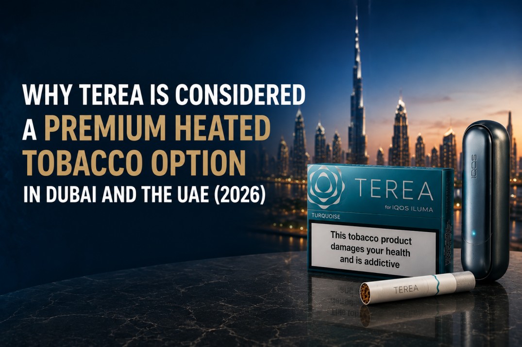 Why TEREA Is Considered a Premium Heated Tobacco Option in Dubai and the UAE (2026)