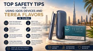 Top Safety Tips for Using IQOS Devices and TEREA Flavors in Dubai